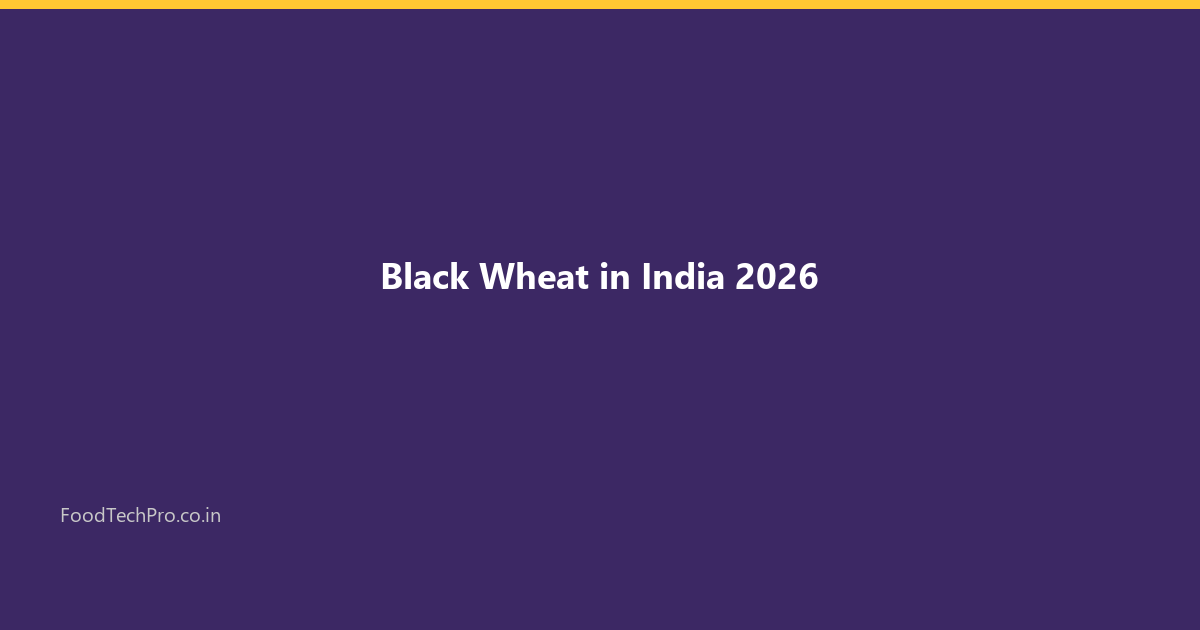 Black Wheat in India 2026: Health Benefits, Nutrition, Cultivation & Market Potential