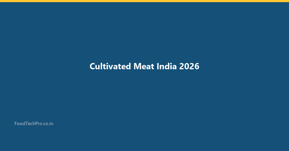 Cultivated Meat in India 2026: Regulatory Status, Startups, Technology & Market Outlook