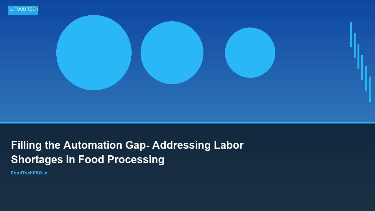 Filling the Automation Gap: Addressing Labor Shortages in Food Processing