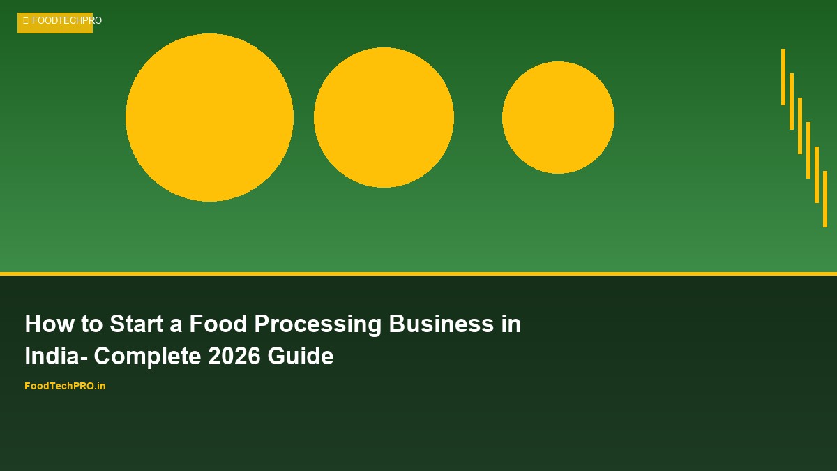 How to Start a Food Processing Business in India: Complete 2026 Guide