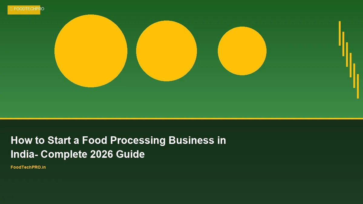 How to Start a Food Processing Business in India: Complete 2026 Guide
