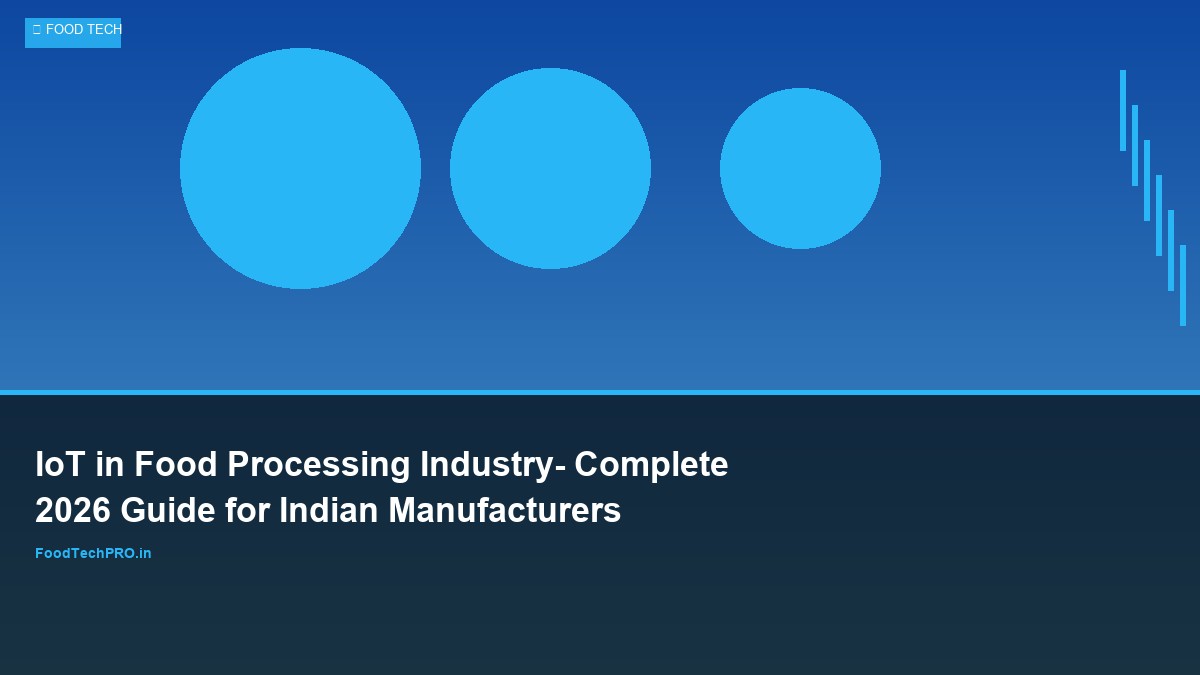 IoT in Food Processing Industry: Complete 2026 Guide for Indian Manufacturers