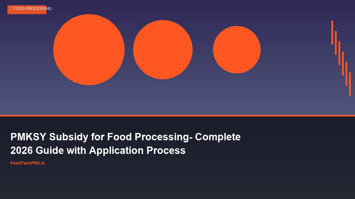 PMKSY Subsidy for Food Processing: Complete 2026 Guide with Application Process