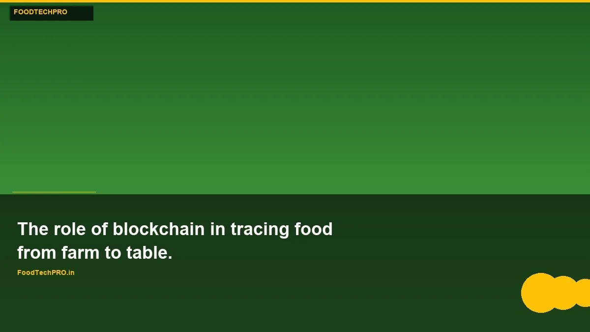 Blockchain in Food Traceability: Farm to Fork