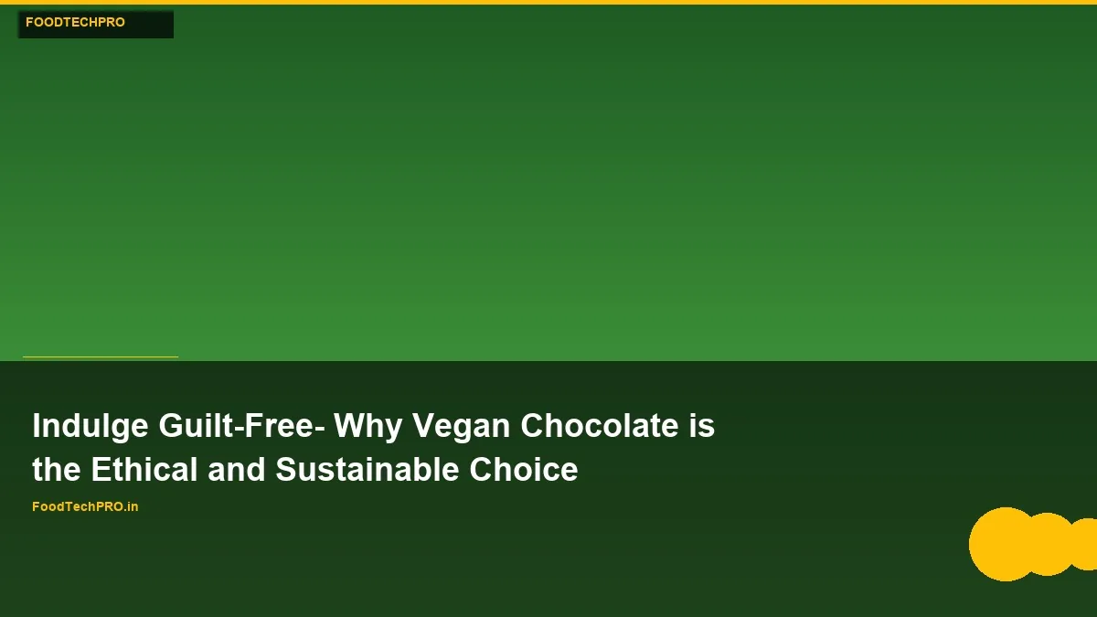 Vegan Chocolate: Ethical & Sustainable Choice
