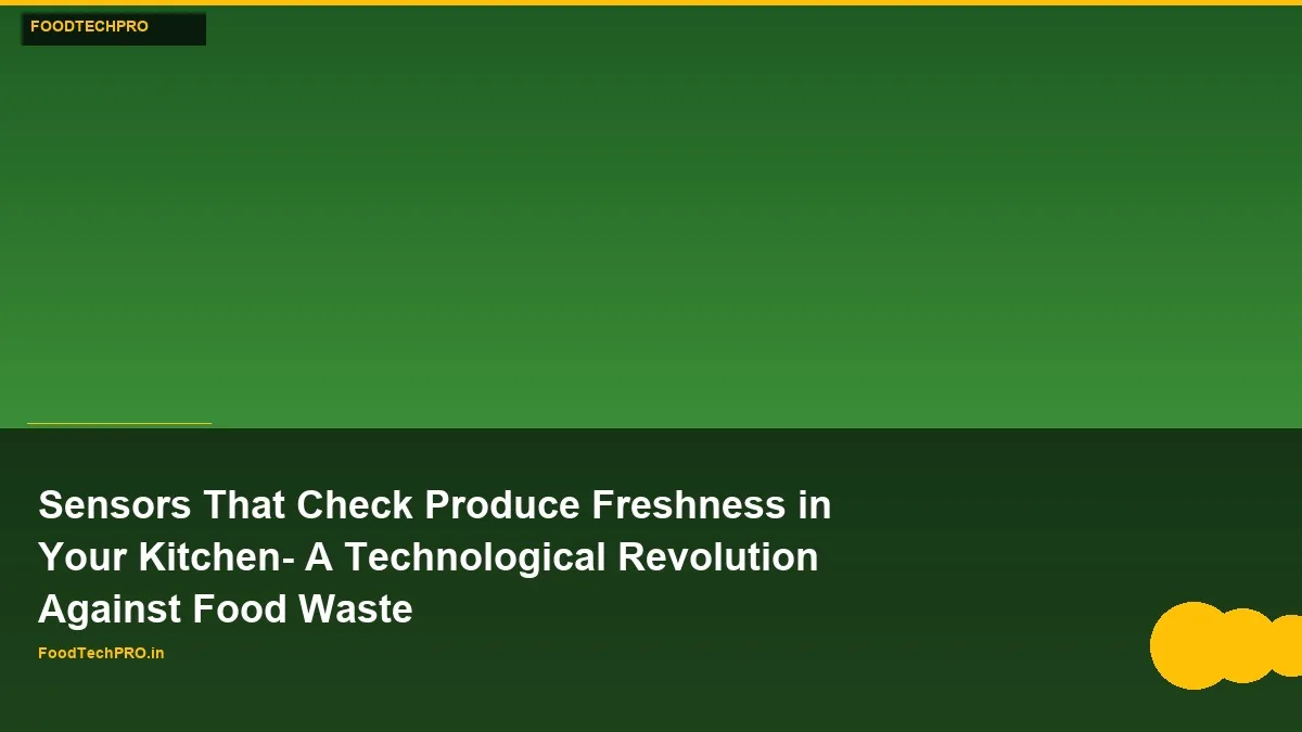 Sensors for Produce Freshness in Smart Kitchens