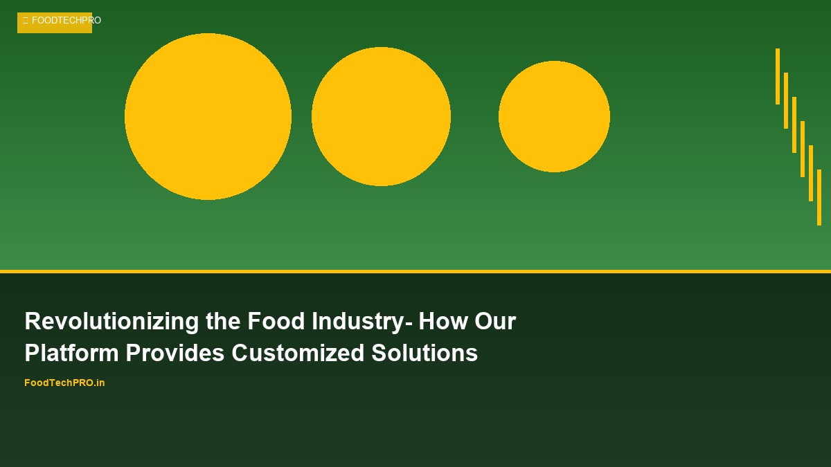 Revolutionizing the Food Industry: How Our Platform Provides Customized Solutions