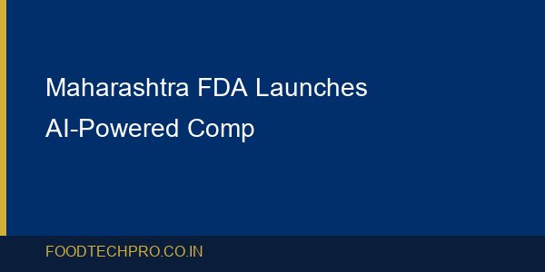 Maharashtra FDA Launches AI-Powered Complaint Portal for Foo