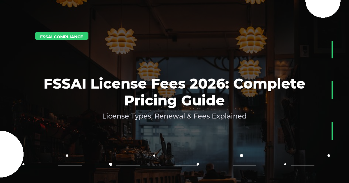FSSAI License Fees 2026: Complete Pricing Guide