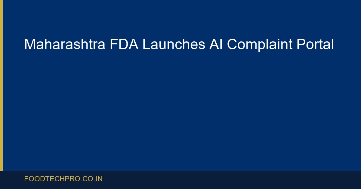 Maharashtra FDA Launches AI-Powered Complaint Portal for Food & Drug Violations