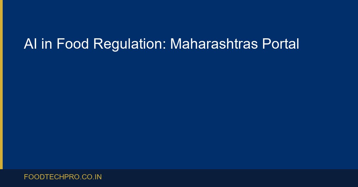 AI in Food Regulation: How Maharashtra’s Portal Changes Enforcement