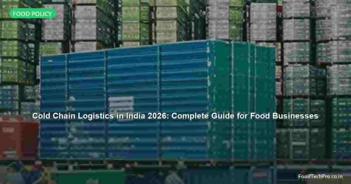 Cold Chain Logistics in India 2026: Complete Guide for Food Businesses
